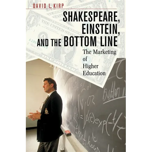 Shakespeare, Einstein, and the Bottom Line: The Marketing of Higher Education