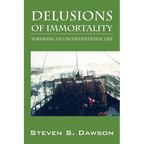 Delusions of Immortality: Surviving an Unconventional Life