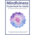 Mindfulness Puzzle Book for Adults: Mixed Activity Puzzlebook 104 Relaxing Puzzles with Inspiring Mindful Quotes (UK Version)