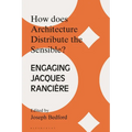 How Does Architecture Distribute the Sensible?: Engaging Jacques Rancière