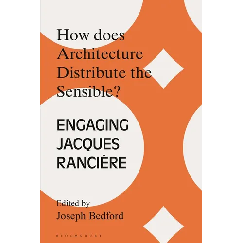 How Does Architecture Distribute the Sensible?: Engaging Jacques Rancière