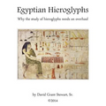 Egyptian Hieroglyphs: Why the study of Egyptian hieroglyphs needs an overhaul