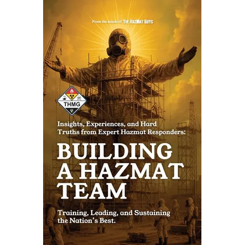 Building a HazMat Team: Insights, Experiences, and Hard Truths from HazMat Responders