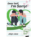Dear Self, I'm Sorry!