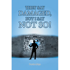 They Say Damaged, But I Say Not So!