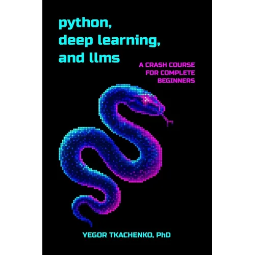 Python, Deep Learning, and LLMs: A Crash Course for Complete Beginners