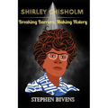 Shirley Chisholm: Breaking Barriers, Making History