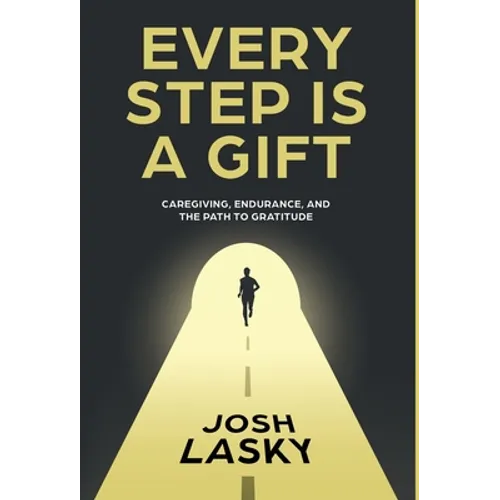 Every Step Is a Gift: Caregiving, Endurance, and the Path to Gratitude