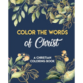 Color The Words Of Christ (A Christian Coloring Book): Coloring Book Christian