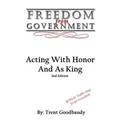 Freedom From Government: Acting With Honor And As King: Second Edition