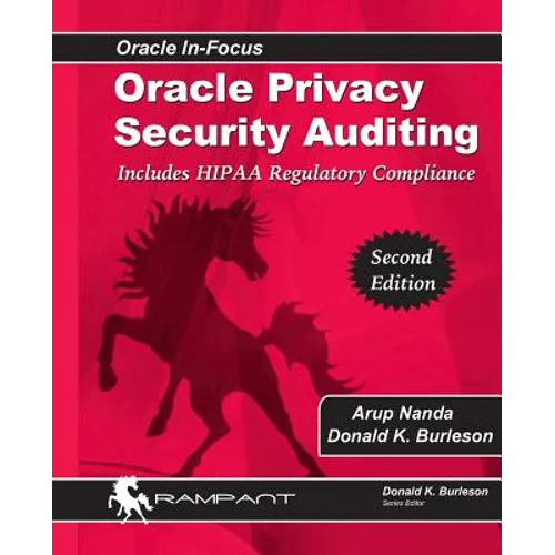 Oracle Privacy Security Auditing: Includes HIPAA Regulatory Compliance