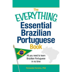 The Everything Essential Brazilian Portuguese Book: All You Need to Learn Brazilian Portuguese in No Time