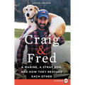 Craig & Fred: A Marine, a Stray Dog, and How They Rescued Each Other