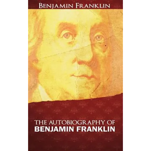The Autobiography of Benjamin Franklin