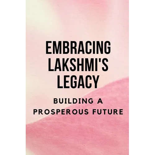 Embracing Lakshmi's Legacy: Building a Prosperous Future