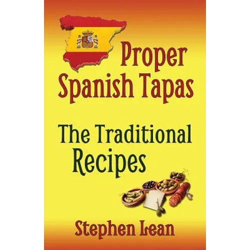 Proper Spanish Tapas - The Traditional Recipes