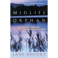Midlife Orphan: Facing Life's Changes Now That Your Parents Are Gone