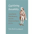 Legislating Instability: Adam Smith, Free Banking, and the Financial Crisis of 1772