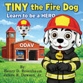 TINY the Fire Dog Learn to be a HERO