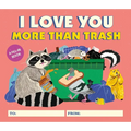 I Love You More Than Trash: A Fill-In Book