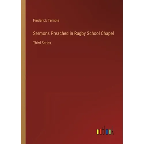 Sermons Preached in Rugby School Chapel: Third Series