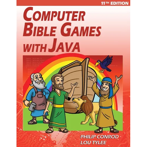Computer Bible Games with Java - 11th Edition: A Java JFC Swing GUI Game Programming Tutorial For Christian Schools