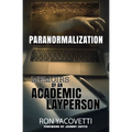 Paranormalization: Memoirs of an Academic Layperson