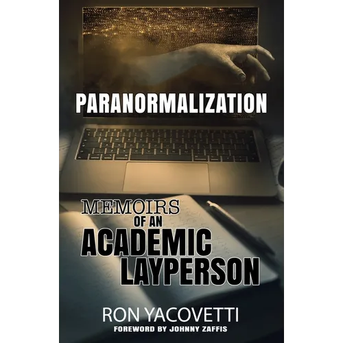 Paranormalization: Memoirs of an Academic Layperson