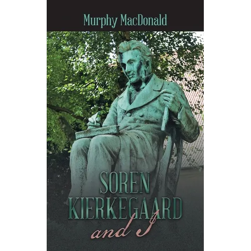 Soren Kierkegaard and I