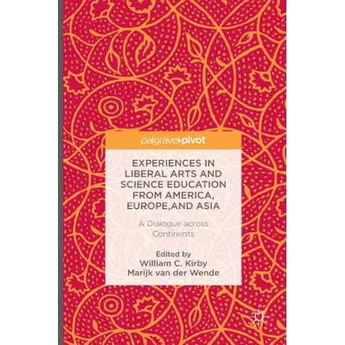 Experiences in Liberal Arts and Science Education from America, Europe, and Asia: A Dialogue Across Continents