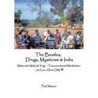 The Beatles, Drugs, Mysticism & India: Maharishi Mahesh Yogi - Transcendental Meditation - Jai Guru Deva OM