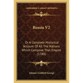 Russia V2: Or A Complete Historical Account Of All The Nations Which Compose That Empire (1780)