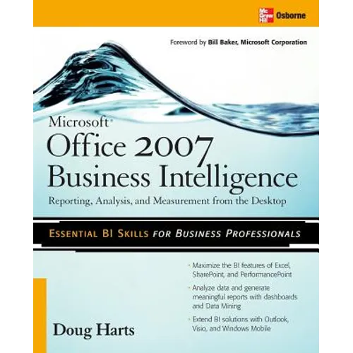 Microsoft (R) Office 2007 Business Intelligence: Reporting, Analysis, and Measurement from the Desktop