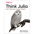 Think Julia: How to Think Like a Computer Scientist