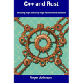 C++ and Rust: Building High-Security, High-Performance Systems