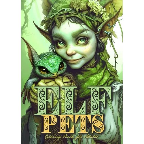 Elf Pets Coloring Book for Adults: elven Coloring Book Grayscale magical creatures Coloring Book Elves Coloring Book for Adults
