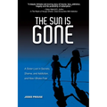 The Sun is Gone: A Sister Lost in Secrets, Shame, and Addiction, and How I Broke Free