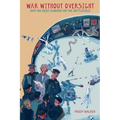 War Without Oversight: Why We Need Humans on the Battlefield
