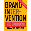 Brand Intervention: 33 Steps to Transform the Brand You Have into the Brand You Need