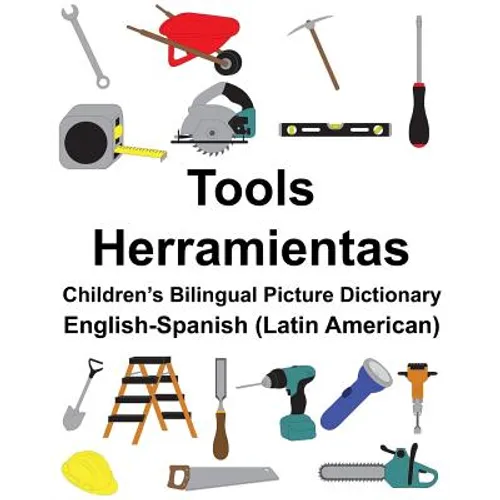 English-Spanish (Latin American) Tools/Herramientas Children's Bilingual Picture Dictionary