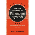 The Rise and Fall of Paramount Records: A Great Migration Story, 1917-1932