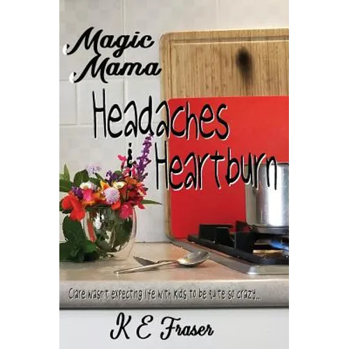 Magic Mama: Headaches and Heartburn