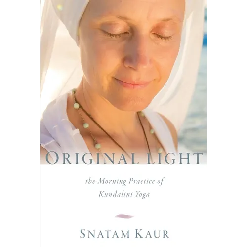 Original Light: The Morning Practice of Kundalini Yoga