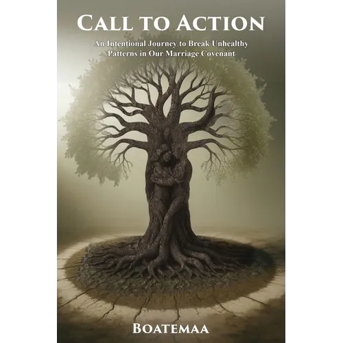 Call to Action: An Intentional Journey to Break Unhealthy Patterns in Our Marriage Covenant