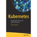 Kubernetes: Preparing for the CKA and Ckad Certifications