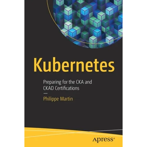 Kubernetes: Preparing for the CKA and Ckad Certifications