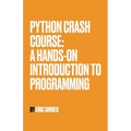 Python Crash Course: A Hands-On Introduction to Programming