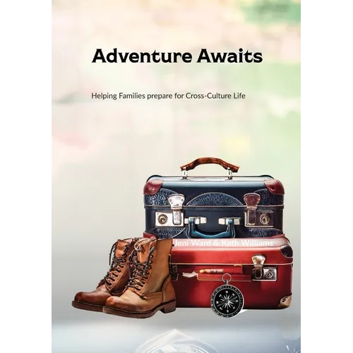 Adventure Awaits: Helping Families prepare for Cross-Culture Life
