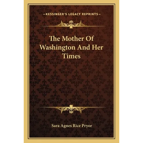The Mother Of Washington And Her Times