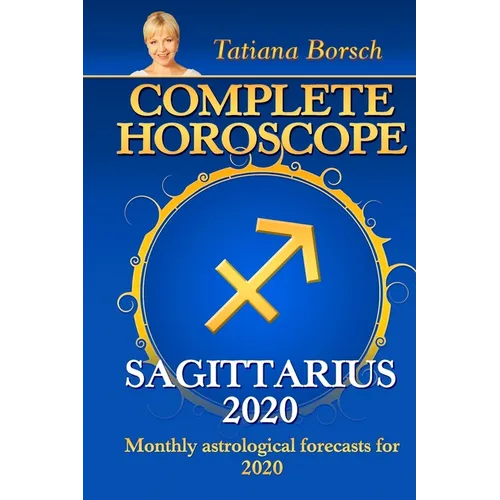Complete Horoscope SAGITTARIUS 2020: Monthly Astrological Forecasts for 2020